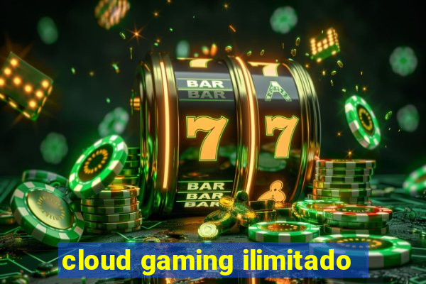 cloud gaming ilimitado